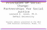 Principles of Social Change: Partnerships for Social Justice Leonard A. Jason, Ph.D. DePaul University Keynote address presented at the 2013 SCRA Biennial.