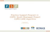 Practice Support Program in COPD: South Okanagan Project COPD CARE Algorithm South Okanagan, Interior Health Patricia Rattee RRT, CRE Shannon Walker MD,