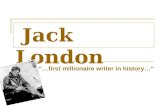 Jack London “…first millionaire writer in history…”