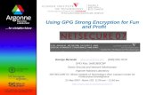 Using GPG Strong Encryption for Fun and Profit George Beranek gberanek@anl.gov (630) 252-7219gberanek@anl.gov GPG Key: 0x9E3B3CBF Senior Security and Network.