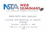 NASA/NSTA Web Seminar: Living and Working in Space: Energy LIVE INTERACTIVE LEARNING @ YOUR DESKTOP Thursday, February 1, 2007 7:00 p.m. to 8:00 p.m. Eastern.
