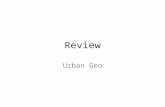 Review Urban Geo. Defining urban geo: – Hinterland – Nucleated (clustered) vs dispersed settlement – Deindustrialization = post industrial city – Employment.