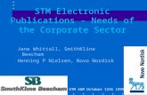 Jane Whittall, SmithKline Beecham Henning P Nielsen, Novo Nordisk STM Electronic Publications - Needs of the Corporate Sector STM AGM October 12th 1999.