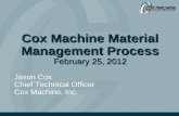Cox Machine Material Management Process February 25, 2012 Jason Cox Chief Technical Officer Cox Machine, Inc.