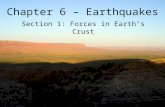 Chapter 6 – Earthquakes Section 1: Forces in Earth’s Crust.