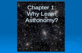 Chapter 1: Why Learn Astronomy?. We Have Studied Astronomy Since Ancient Times Astronomy is the oldest science. Every ancient culture studied motions.
