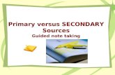 Primary versus SECONDARY Sources Guided note taking.