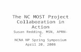 The NC MOST Project Collaboration in Action Susan Redding, MSN, APRN-C NCNA NP Spring Symposium April 20, 2008.