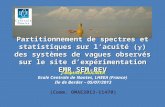 Partitionnement de spectres et statistiques sur l’acuité (  ) des systèmes de vagues observés sur le site d’expérimentation EMR SEM-REV J-Baptiste SAULNIER.