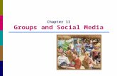 Chapter 11 Groups and Social Media. 11-2 Reference Groups Reference group: an actual or imaginary individual/group that influences an individual’s evaluations,