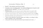 Aristotle: Politics Bk. 5 [1] Book V: Revolution and Preservation Assume as our starting point: “an acknowledgement of justice and proportionate equality”
