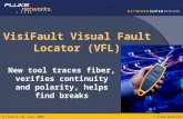 © Fluke NetworksVisiFault L&L June 2004 VisiFault Visual Fault Locator (VFL) New tool traces fiber, verifies continuity and polarity, helps find breaks.