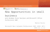New Opportunities in small business with Windows Vista ™ Business and Microsoft ® Office Professional 2007 Martin Pavlis Microsoft Most Valuable Professional.