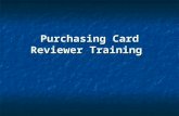 Purchasing Card Reviewer Training. We will cover: Cardholder Responsibilities Cardholder Responsibilities Restrictions Restrictions Purchases Requiring.