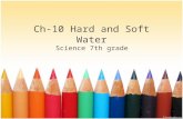 Ch-10 Hard and Soft Water Science 7th grade. Introduction. What is Water Hardness? Video : .