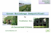 By M. Prabhakar Rao, A Concerned Citizen. Green Buildings Demystified! GreenTek Indika GTI mprao33@yahoo.com 1.
