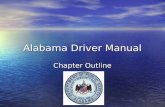 Alabama Driver Manual Chapter Outline. Chapter 1. Your License to Drive Every Alabama resident who operates any motor vehicle (except a farm tractor or.
