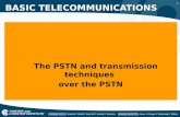1 The PSTN and transmission techniques over the PSTN The PSTN and transmission techniques over the PSTN BASIC TELECOMMUNICATIONS.