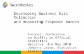 Developing Business Data Collection and measuring Response Burden European Conference on Quality in Official Statistics Helsinki 4-6 May 2010 Johanna Leivo,