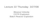 Lecture 22 Thursday 3/27/08 Blowout Velocity CSTR Explosion Batch Reactor Explosion.