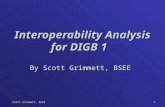 1 Scott Grimmett, BSEE Interoperability Analysis for DIGB 1 By Scott Grimmett, BSEE.