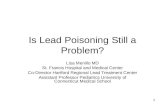Is Lead Poisoning Still a Problem? Lisa Menillo MD St. Francis Hospital and Medical Center Co-Director Hartford Regional Lead Treatment Center Assistant.