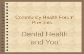 Community Health Forum Presents Dental Health and You.