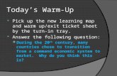 Today’s Warm-Up  Pick up the new learning map and warm up/exit ticket sheet by the turn-in tray.  Answer the following question: During the 20 th century,