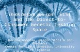 Think before you spit: ELSI and the Direct-to-Consumer Genetic Testing Space Jan Charbonneau, Dianne Nicol & Don Chalmers Centre for Law & Genetics, University.