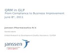 QRM in GLP From Compliance to Business Improvement Janssen Pharmaceutica N.V. Sandra Wens Global Research & Development Quality Assurance / GLPQA June.