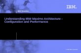 © 2009 IBM Corporation IBM Maximo Understanding IBM Maximo Architecture - Configuration and Performance.
