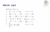 Warm ups Solve for x. 1. 3 + x < 12 2. 23 > x – 15 3. 2x – 10 > x + 6 4. -3.4 > 0.9 – p 5. -3 + x > 2x – 4 6.. 1.x < 9 2.x < 38 3.x > 16 4.p > 4.3