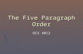 The Five Paragraph Order OCS 4012 Purpose of the Order  “Remember gentlemen, an order that can be misunderstood will be misunderstood. An order should.