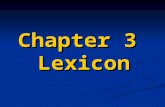 Chapter 3 Lexicon. 1. What is word? A unit of expression that has universal intuitive recognition by native speakers, whether it is expressed in spoken.