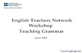 English Teachers Network Workshop Teaching Grammar June 2009.