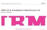 © 2012 IBM Corporation IBM Confidential until 03 April 2012 DB2 10 & InfoSphere Warehouse 10 New Features.