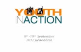 9 th -19 th September 2012,Redondela. Youth in Action in figures Duration: 2007-2013 Budget: 885 million euros for seven years Geographic reach: EU Member.
