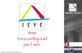 ©2007 Isys Banking Software SA Banking Software. ©2007 Isys Banking Software SA Banking Software Agenda  HISTORY & MISSION  OFFICES  ORGANISATION