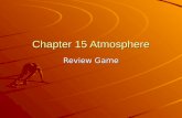 Chapter 15 Atmosphere Review Game. 1) What percentage of the atmosphere is made up of Oxygen?