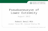 Pseudoaneurysm of Lower Extremity Robert Benzl MS4 August 2013 Jordan Tasse MD, Konrad Bienia MD.