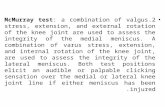 2.McMurray test: a combination of valgus stress, extension, and external rotation of the knee joint are used to assess the integrity of the medial meniscus.