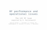RF performance and operational issues The LHC RF team reported by A. Butterworth Special thanks: L. Arnaudon, E. Ciapala, Ph. Baudrenghien, O. Brunner,
