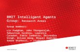 RMIT Intelligent Agents Group: Research Areas Group members: Lin Padgham, John Thangarajah, Sebastian Sardina, Lawrence Cavedon, Fabio Zambetta, Dhirendra.