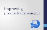 Improving productivity using IT By Jemima Johnson.