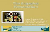 The Engaging Presentation Karen G. Carter, PhD Carter & Moyers School of Education ~ Graduate Lincoln Memorial University.