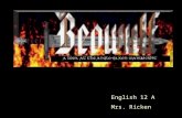English 12 A Mrs. Ricken. Beowulf Manuscript Background Beowulf is the first surviving epic written in the English language. The single existing copy.