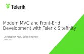 Modern MVC and Front-End Development with Telerik Sitefinity June 4, 2015 Christopher Peck, Sales Engineer.