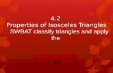 HOMEWORK(?) 4.2 4.2 Properties of Isosceles Triangles SWBAT classify triangles and apply the.