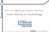 Materials developed by K. Watkins, J. LaMondia and C. Brakewood Fare Policy & Technology Unit 8: Improving Transit Quality.