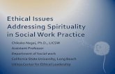 Ethical Issues Addressing Spirituality in Social Work Practice Chikako Nagai, Ph.D., LICSW Assistant Professor Department of Social work California State.